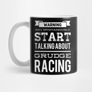 Warning May Spontaneously Start Talking About Grudge Racing Mug